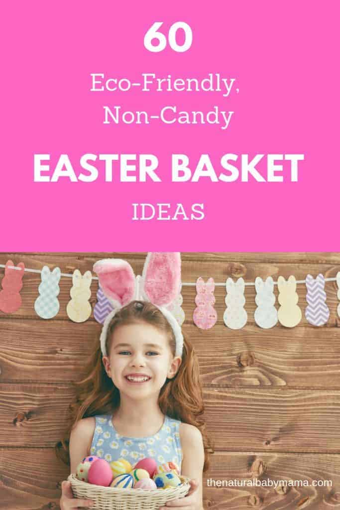 60 fun and cute eco-friendly, organic and non-toxic Easter Basket ideas - that are not candy!  Healthy for your children and the environment! 
