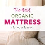Organic, natural and non-toxic mattress companies for the entire family. Crib mattress, adults, and mattress pads. #organicmattress #nontoxicmattress