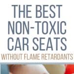 The best non-toxic car seats of 2020. All these seats are made without the use of chemical flame retardants and meet safety standards. #carseats #kids #nontoxiccarseats