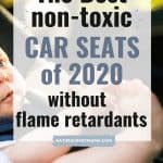 You want the best for your child, this guide gives you safe and toxin free car seats. Al the car seats are made without flame retardants.