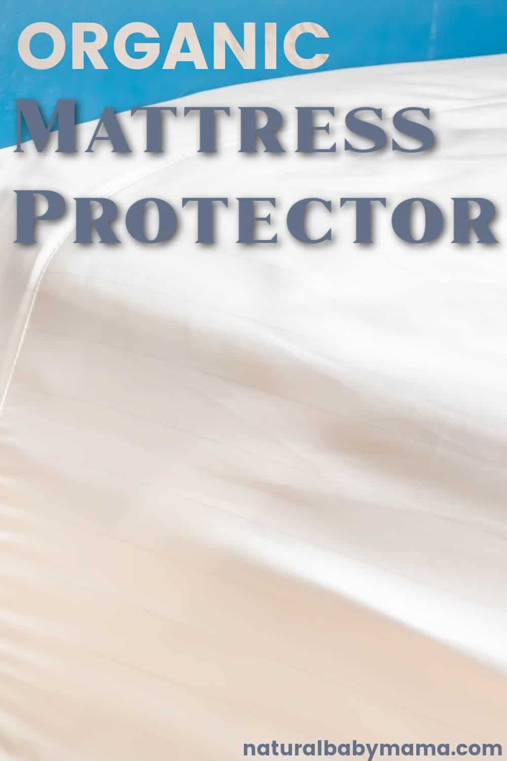 The 14 Best Organic Mattress Protectors Natural Baby Mama