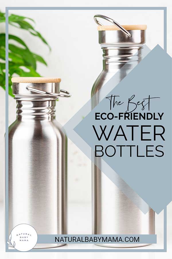 The Best Reusable, Eco-Friendly Water Bottles - Natural Baby Mama