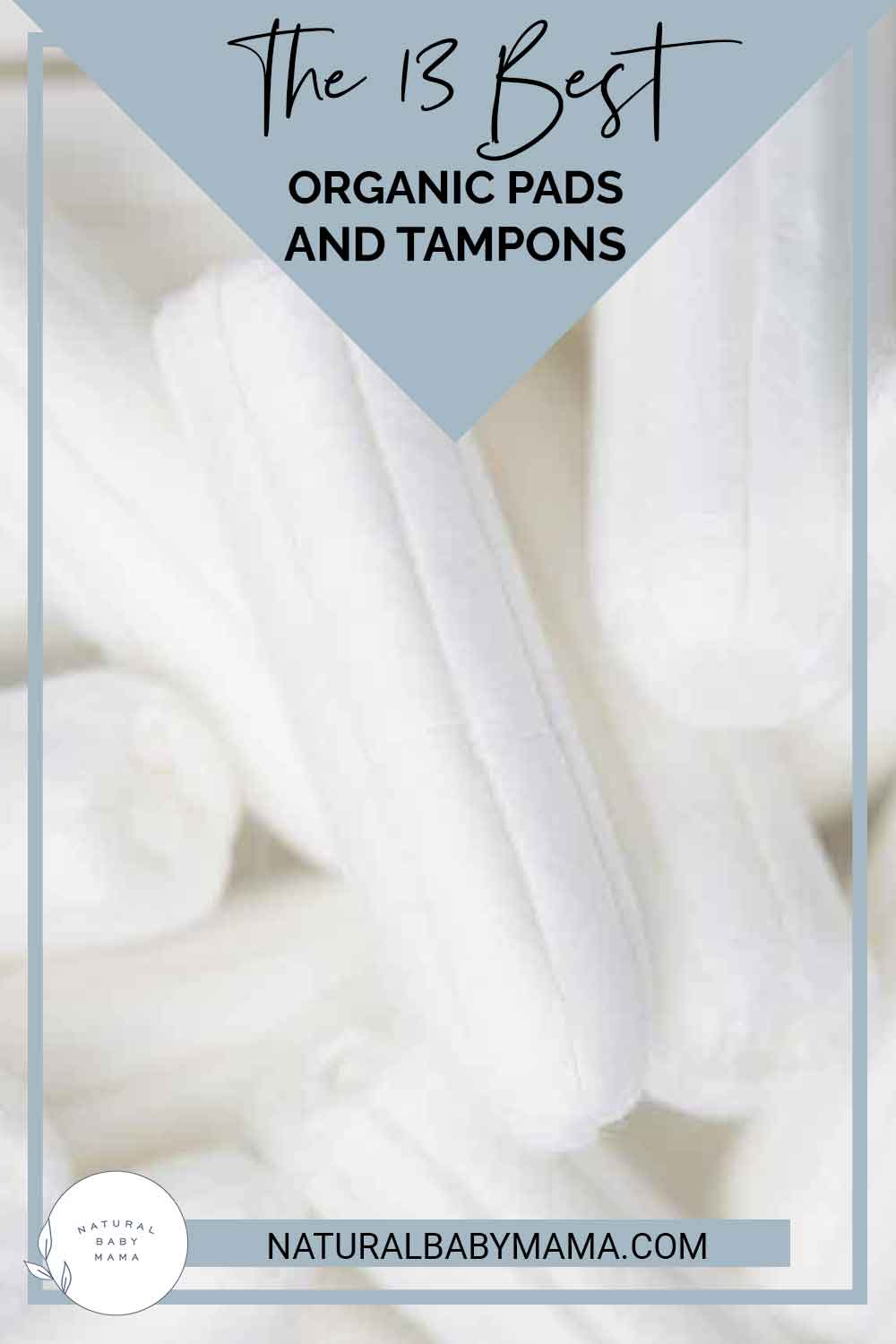 13 Best Organic Pads And Tampons 2023 Natural Baby Mama   Organic Tampons And Pads Pinterest Cover 